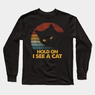 Hold On I See A Cat Vintage Black Cat Lover Long Sleeve T-Shirt